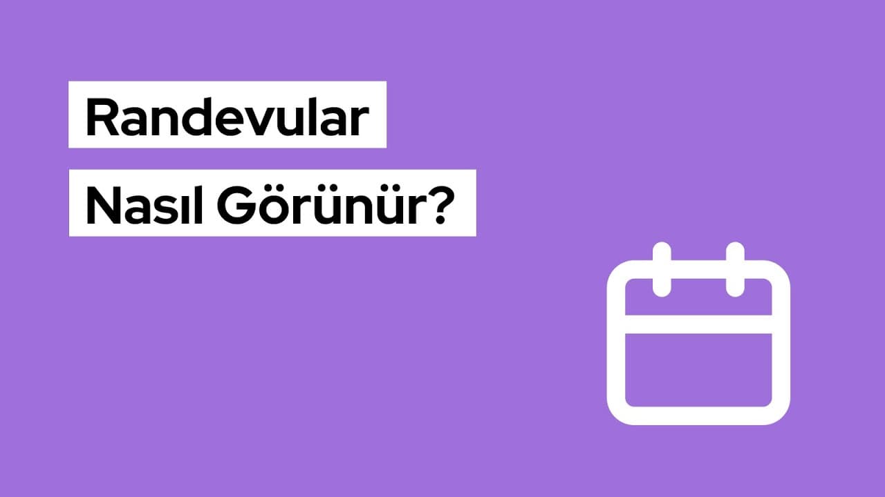 Randevular Nasıl Görünür?